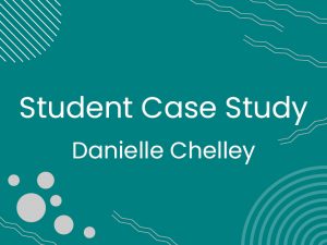 Case Study - Danielle Chelley